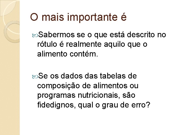 O mais importante é Sabermos se o que está descrito no rótulo é realmente