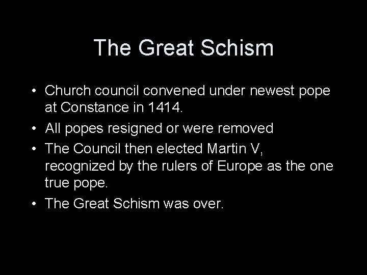 The Great Schism • Church council convened under newest pope at Constance in 1414.