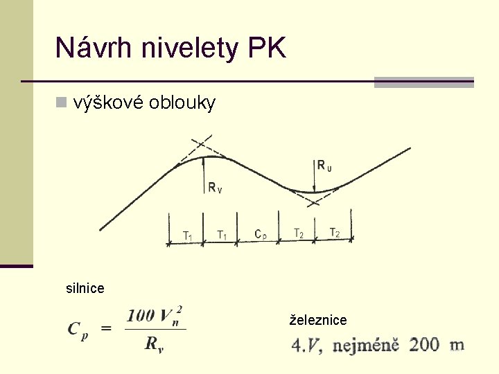 Návrh nivelety PK n výškové oblouky silnice železnice 