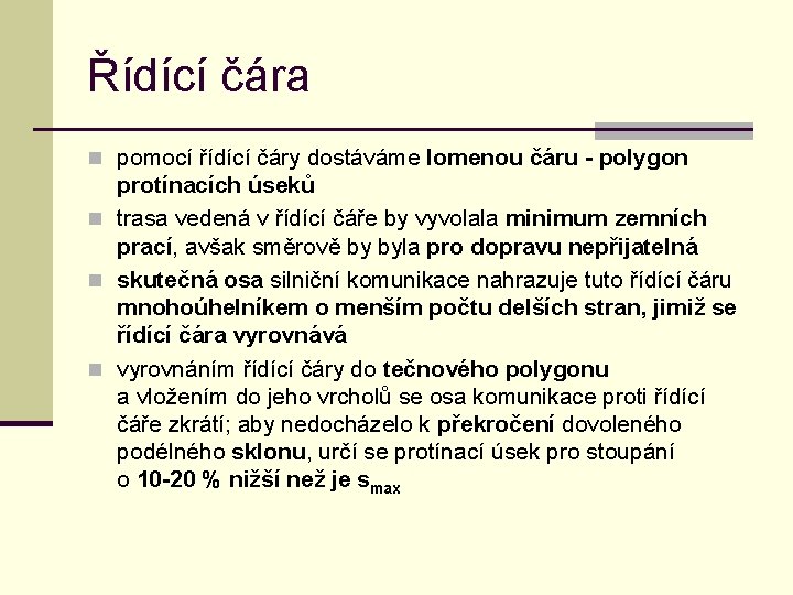 Řídící čára n pomocí řídící čáry dostáváme lomenou čáru - polygon protínacích úseků n