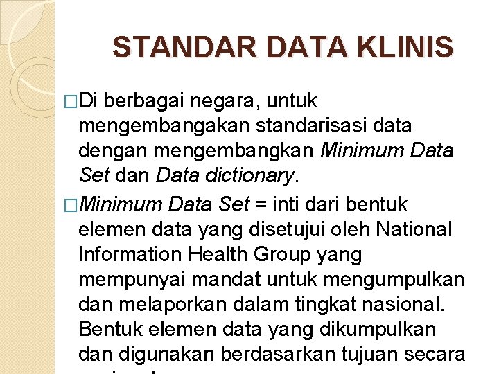 STANDAR DATA KLINIS �Di berbagai negara, untuk mengembangakan standarisasi data dengan mengembangkan Minimum Data