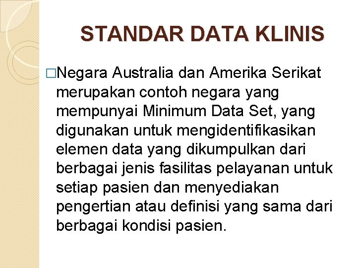 STANDAR DATA KLINIS �Negara Australia dan Amerika Serikat merupakan contoh negara yang mempunyai Minimum