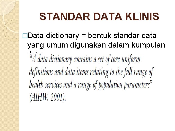 STANDAR DATA KLINIS �Data dictionary = bentuk standar data yang umum digunakan dalam kumpulan