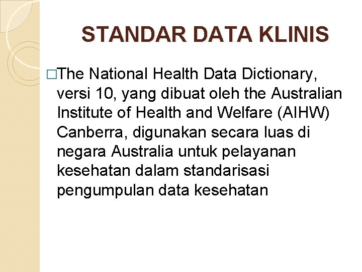 STANDAR DATA KLINIS �The National Health Data Dictionary, versi 10, yang dibuat oleh the