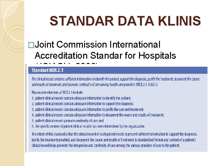 STANDAR DATA KLINIS �Joint Commission International Accreditation Standar for Hospitals (JCIASH, 2000) 