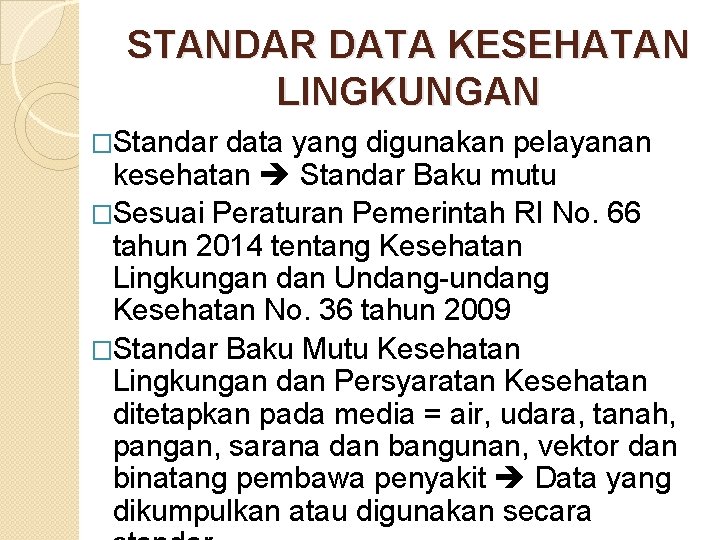 STANDAR DATA KESEHATAN LINGKUNGAN �Standar data yang digunakan pelayanan kesehatan Standar Baku mutu �Sesuai