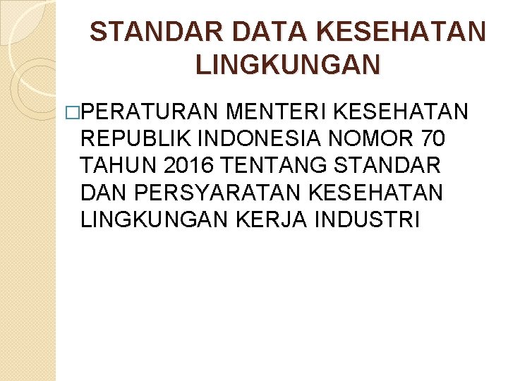 STANDAR DATA KESEHATAN LINGKUNGAN �PERATURAN MENTERI KESEHATAN REPUBLIK INDONESIA NOMOR 70 TAHUN 2016 TENTANG