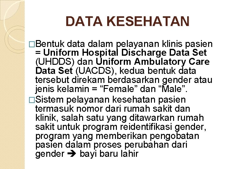 DATA KESEHATAN �Bentuk data dalam pelayanan klinis pasien = Uniform Hospital Discharge Data Set