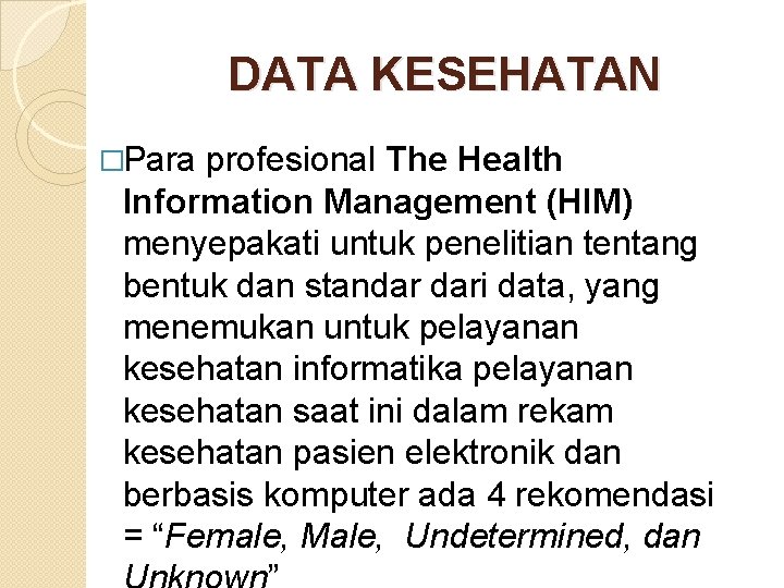 DATA KESEHATAN �Para profesional The Health Information Management (HIM) menyepakati untuk penelitian tentang bentuk