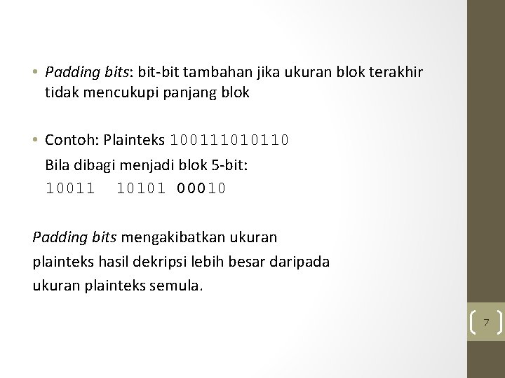  • Padding bits: bit-bit tambahan jika ukuran blok terakhir tidak mencukupi panjang blok