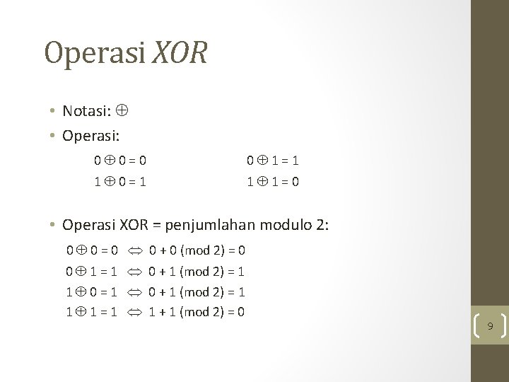 Operasi XOR • Notasi: • Operasi: 0 0 = 0 1 0 = 1