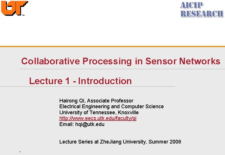 Collaborative Processing in Sensor Networks Lecture 1 - Introduction Hairong Qi, Associate Professor Electrical