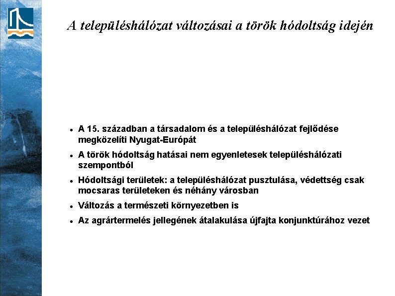 A településhálózat változásai a török hódoltság idején A 15. században a társadalom és a