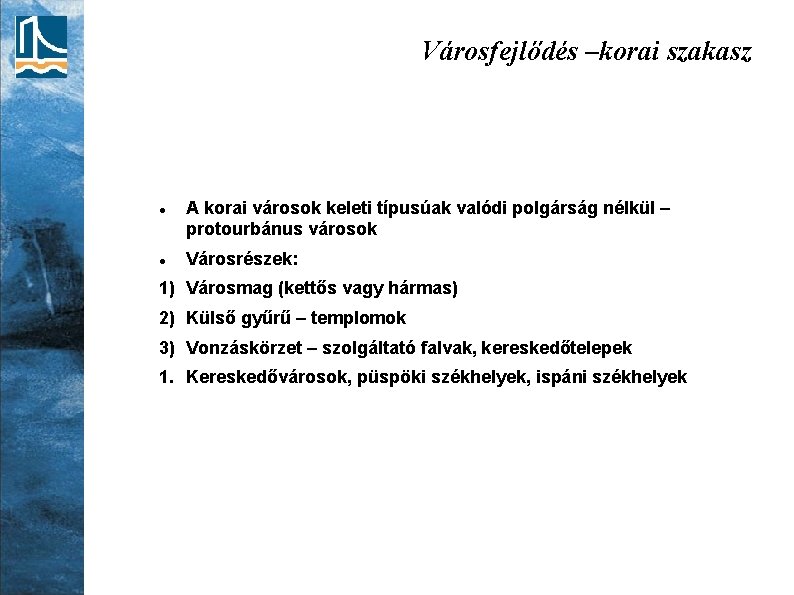 Városfejlődés –korai szakasz A korai városok keleti típusúak valódi polgárság nélkül – protourbánus városok