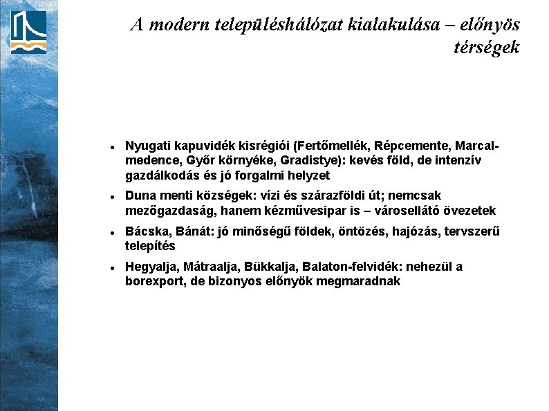 A modern településhálózat kialakulása – előnyös térségek Nyugati kapuvidék kisrégiói (Fertőmellék, Répcemente, Marcalmedence, Győr