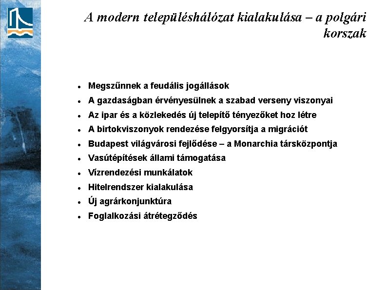 A modern településhálózat kialakulása – a polgári korszak Megszűnnek a feudális jogállások A gazdaságban