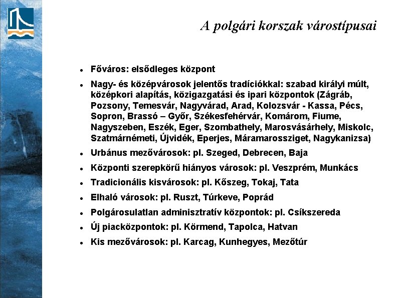 A polgári korszak várostípusai Főváros: elsődleges központ Nagy- és középvárosok jelentős tradíciókkal: szabad királyi