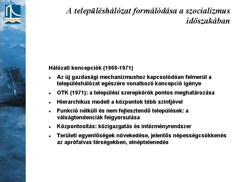 A településhálózat formálódása a szocializmus időszakában Hálózati koncepciók (1968 -1971) Az új gazdasági mechanizmushoz