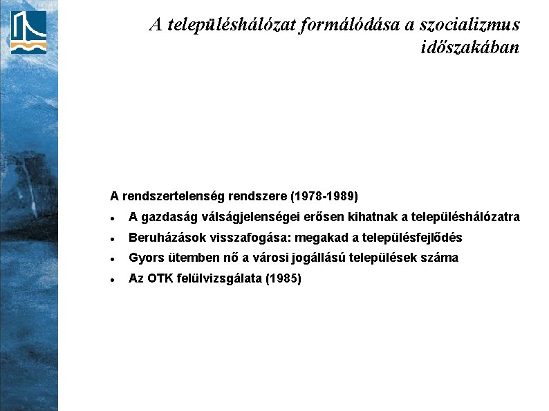 A településhálózat formálódása a szocializmus időszakában A rendszertelenség rendszere (1978 -1989) A gazdaság válságjelenségei