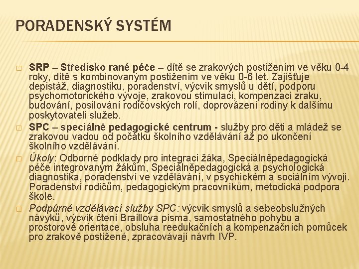 PORADENSKÝ SYSTÉM � � SRP – Středisko rané péče – dítě se zrakových postižením