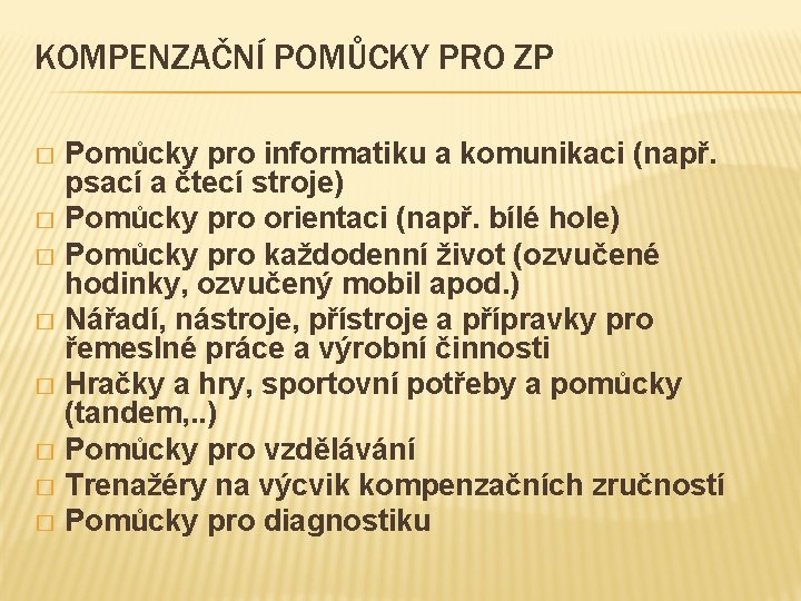 KOMPENZAČNÍ POMŮCKY PRO ZP Pomůcky pro informatiku a komunikaci (např. psací a čtecí stroje)