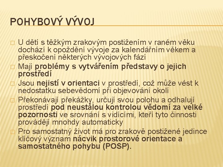 POHYBOVÝ VÝVOJ � � � U dětí s těžkým zrakovým postižením v raném věku