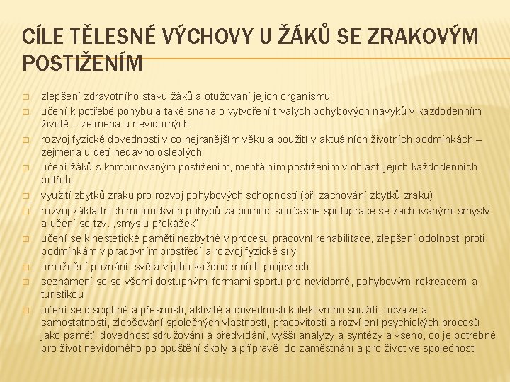 CÍLE TĚLESNÉ VÝCHOVY U ŽÁKŮ SE ZRAKOVÝM POSTIŽENÍM � � � � � zlepšení