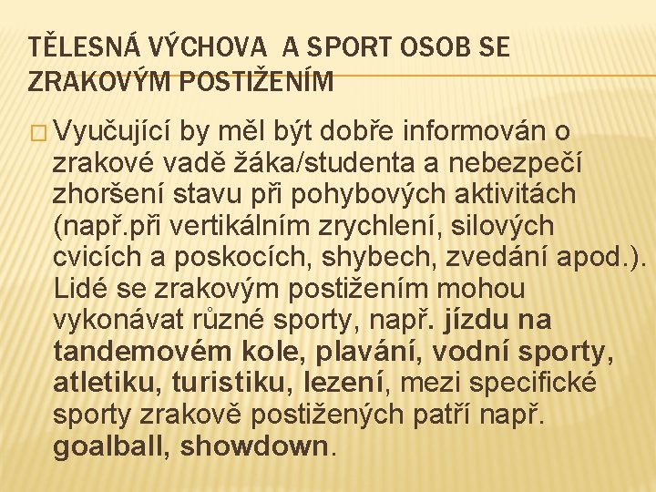 TĚLESNÁ VÝCHOVA A SPORT OSOB SE ZRAKOVÝM POSTIŽENÍM � Vyučující by měl být dobře