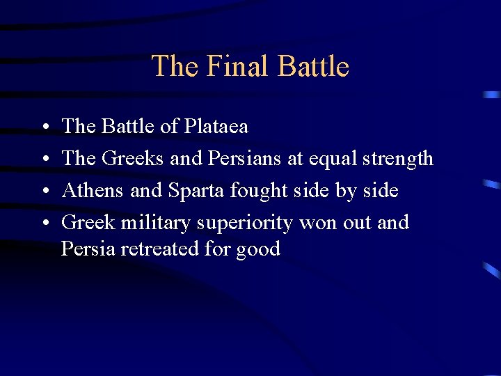The Final Battle • • The Battle of Plataea The Greeks and Persians at
