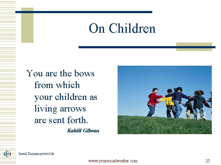 On Children You are the bows from which your children as living arrows are