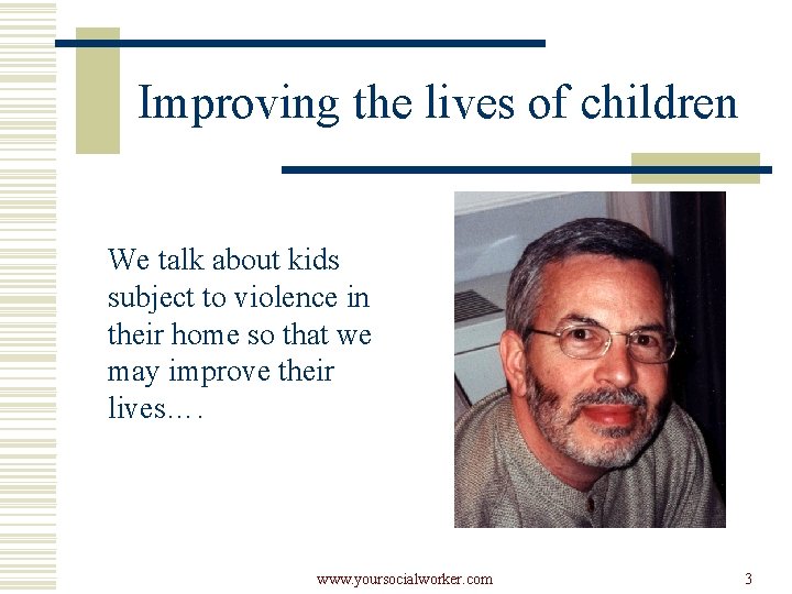 Improving the lives of children We talk about kids subject to violence in their