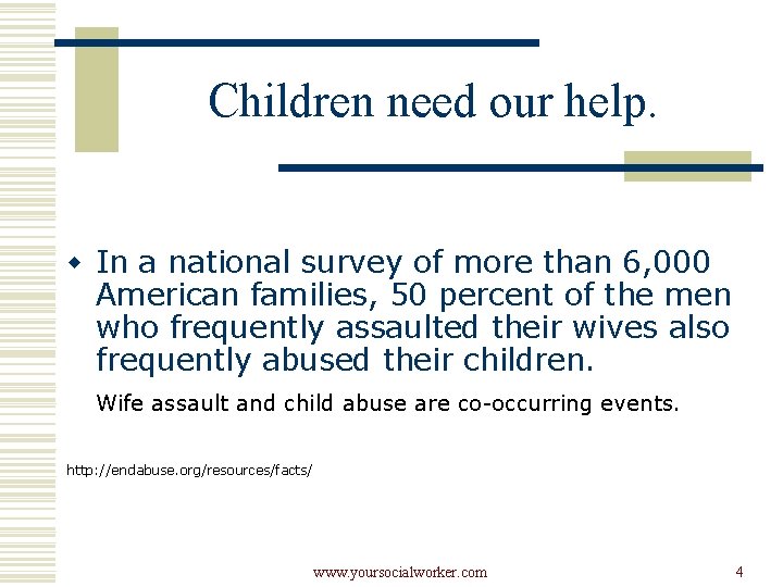 Children need our help. w In a national survey of more than 6, 000