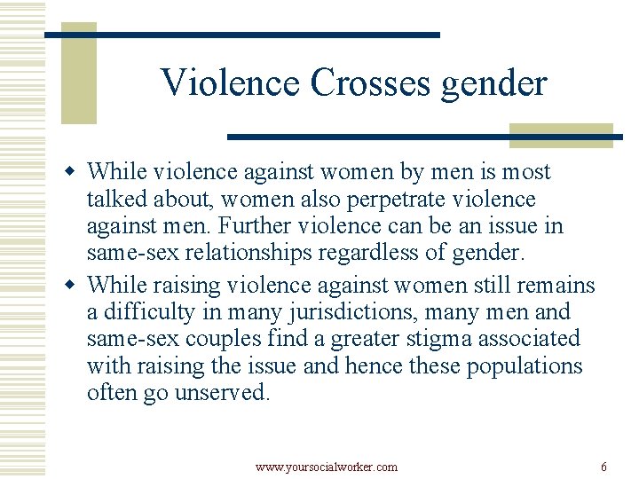 Violence Crosses gender w While violence against women by men is most talked about,