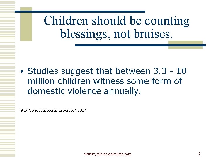 Children should be counting blessings, not bruises. w Studies suggest that between 3. 3