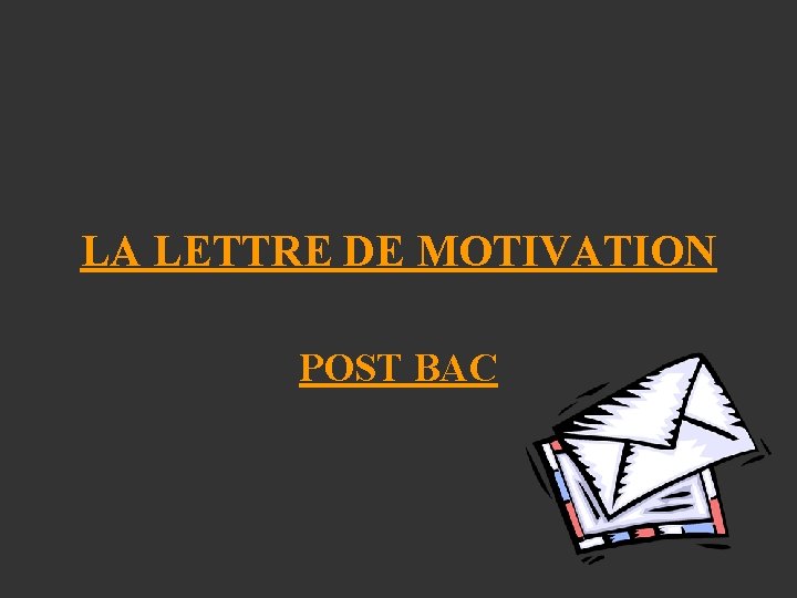 LA LETTRE DE MOTIVATION POST BAC 