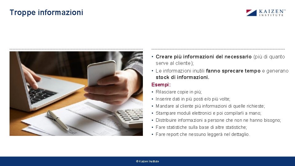 Troppe informazioni • Creare più informazioni del necessario (più di quanto serve al cliente); Troppe informazioni • Creare più informazioni del necessario (più di quanto serve al cliente);