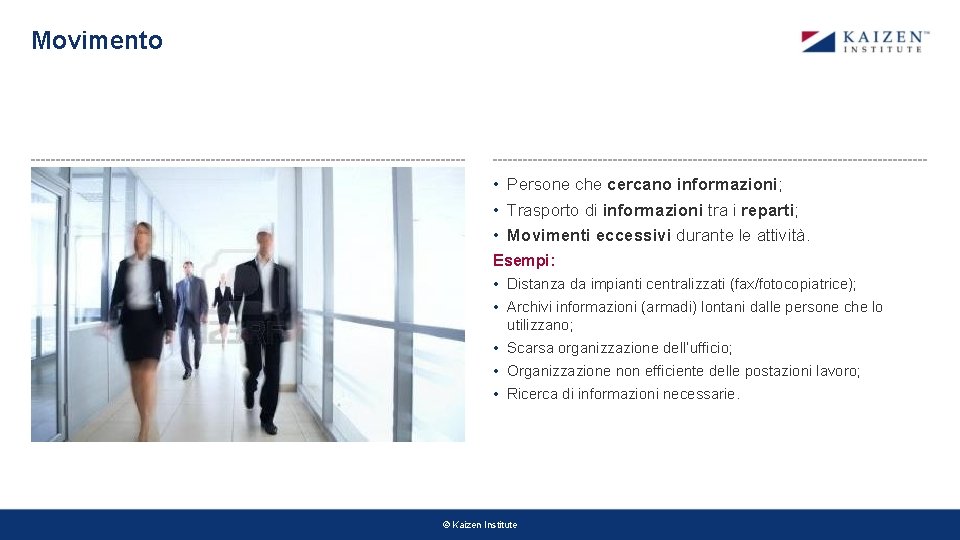 Movimento • Persone che cercano informazioni; • Trasporto di informazioni tra i reparti; • Movimento • Persone che cercano informazioni; • Trasporto di informazioni tra i reparti; •
