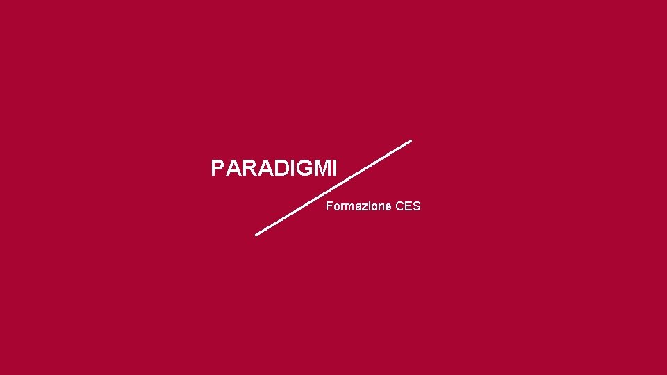 PARADIGMI Formazione CES PARADIGMI Formazione CES