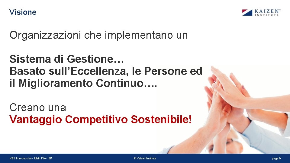 Visione Organizzazioni che implementano un Sistema di Gestione… Basato sull’Eccellenza, le Persone ed il Visione Organizzazioni che implementano un Sistema di Gestione… Basato sull’Eccellenza, le Persone ed il