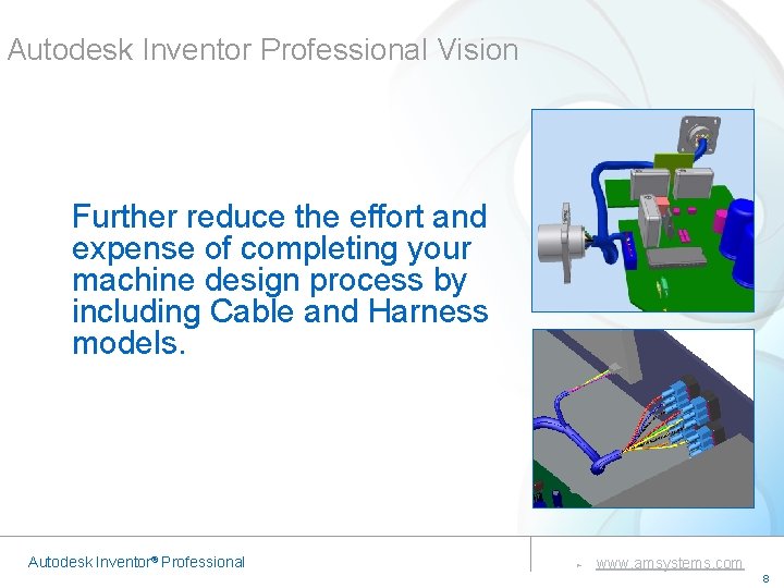Autodesk Inventor Professional Vision Further reduce the effort and expense of completing your machine Autodesk Inventor Professional Vision Further reduce the effort and expense of completing your machine