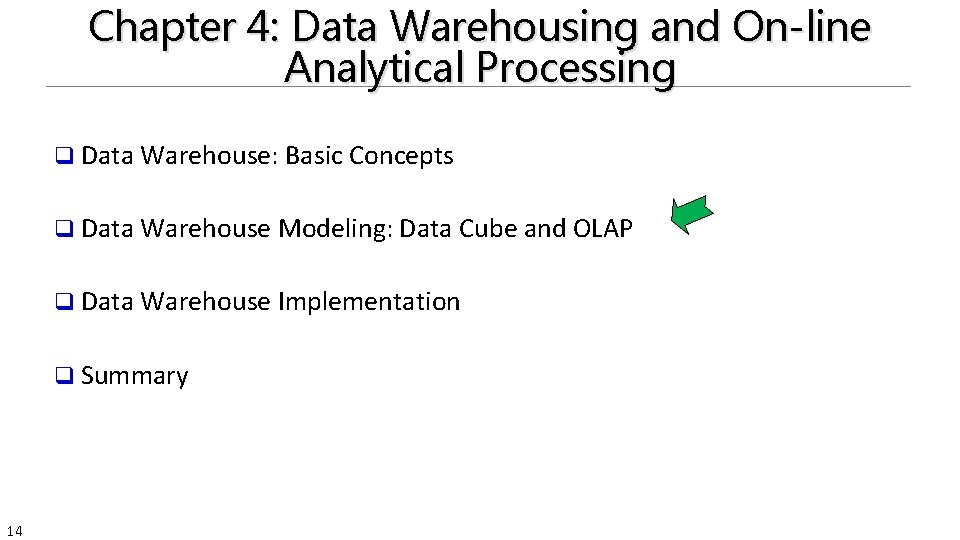 Chapter 4: Data Warehousing and On-line Analytical Processing q Data Warehouse: Basic Concepts q