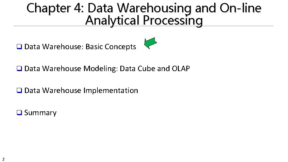 Chapter 4: Data Warehousing and On-line Analytical Processing q Data Warehouse: Basic Concepts q