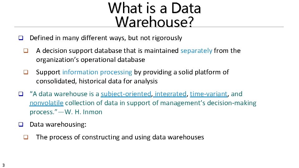 What is a Data Warehouse? q q A decision support database that is maintained