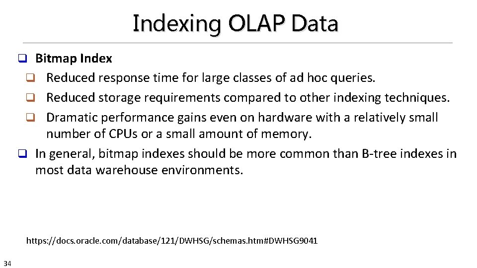 Indexing OLAP Data Bitmap Index q Reduced response time for large classes of ad