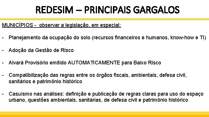 REDESIM – PRINCIPAIS GARGALOS MUNICÍPIOS - observar a legislação, em especial: - Planejamento da