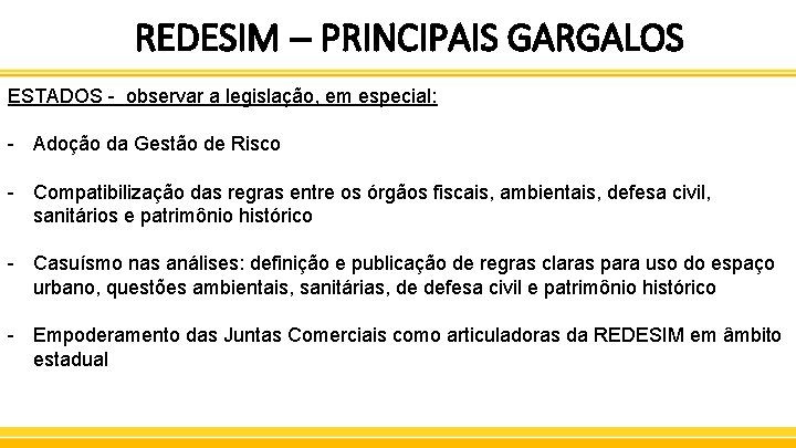 REDESIM – PRINCIPAIS GARGALOS ESTADOS - observar a legislação, em especial: - Adoção da