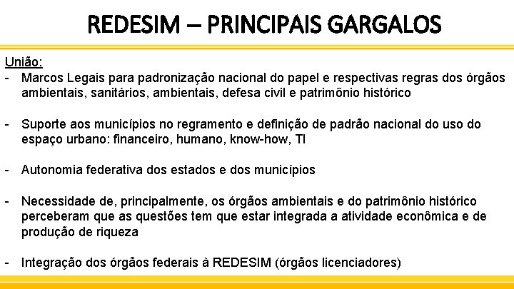 REDESIM – PRINCIPAIS GARGALOS União: - Marcos Legais para padronização nacional do papel e