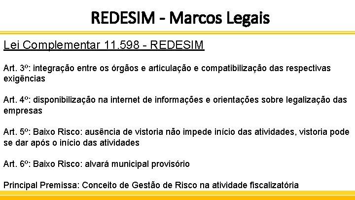 REDESIM - Marcos Legais Lei Complementar 11. 598 - REDESIM Art. 3º: integração entre