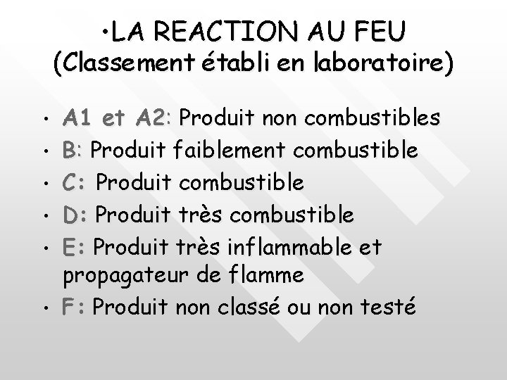  • LA REACTION AU FEU (Classement établi en laboratoire) • • • A