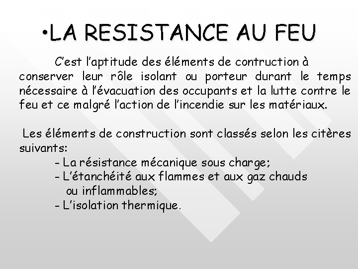  • LA RESISTANCE AU FEU C’est l’aptitude des éléments de contruction à conserver